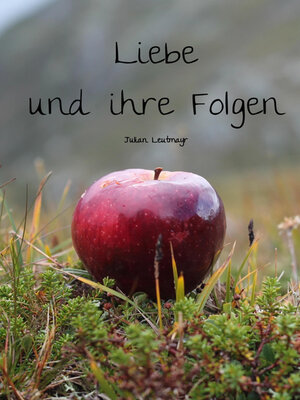 cover image of Liebe und ihre Folgen